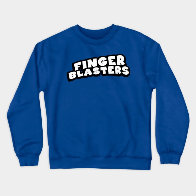 Finger Blasters Crewneck Sweatshirt by RobinBegins